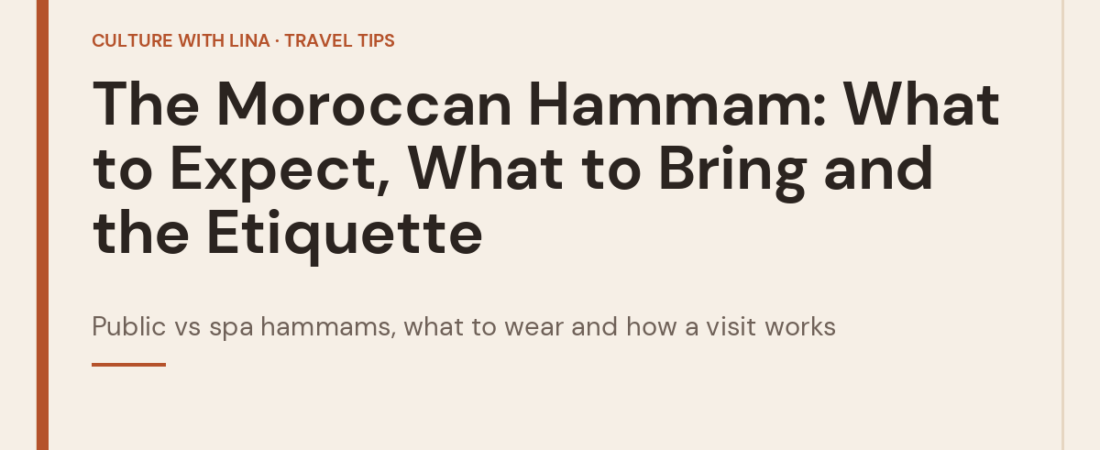 The Moroccan Hammam: What to Expect, What to Bring and the Etiquette