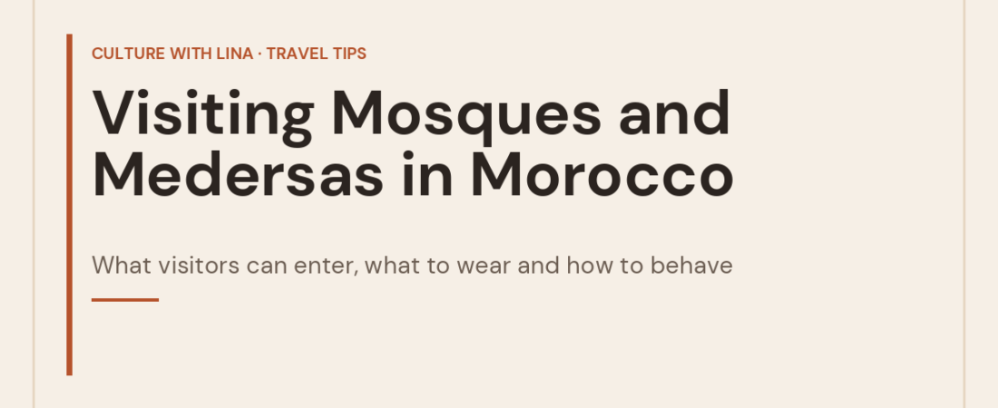 Visiting Mosques and Medersas in Morocco: What Visitors Can Enter and How to Behave