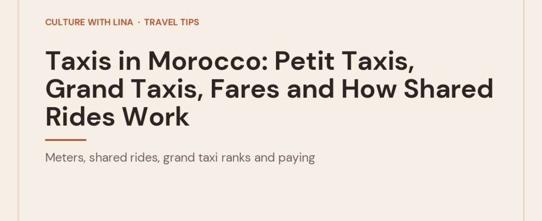 Taxis in Morocco: Petit Taxis, Grand Taxis, Fares and How Shared Rides Work